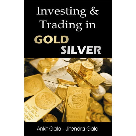 Investing & Trading in Gold Silver (English) by Ankit Gala & Jitendra Gala