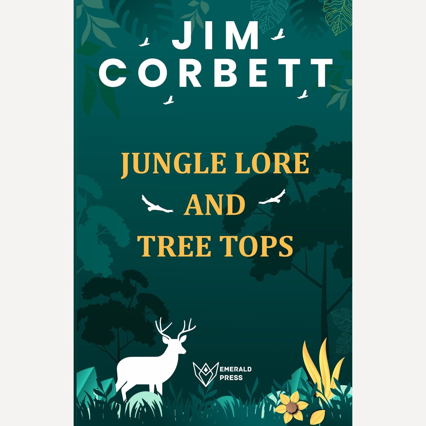 Jungle Lore & Tree Tops By Jim Corbett
