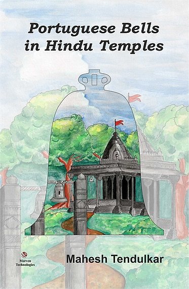 Portuguese Bells In Hindu Temples By Mahesh Tendulkar (English)