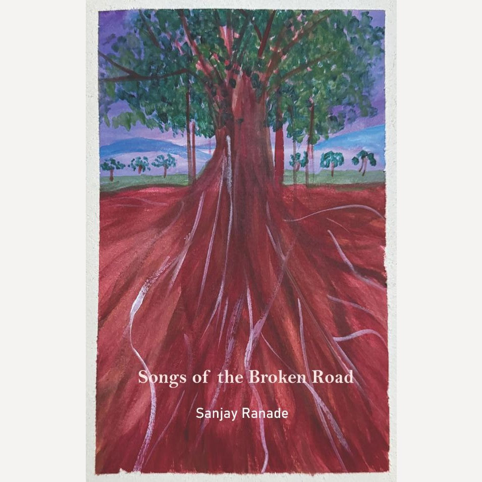 Songs of the broken road  A Novel by Sanjay Ranade (English)